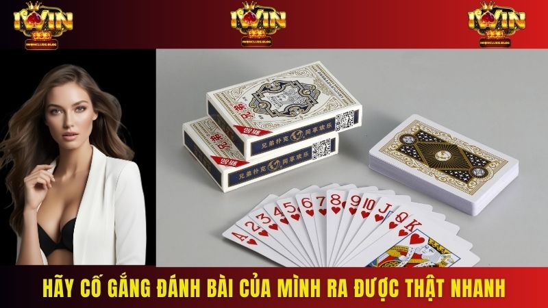 Nếu thấy bài của đối thủ rất lớn thì hãy cố gắng đánh bài của mình ra được càng nhanh