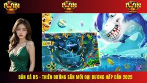 Bắn Cá H5 – Thiên Đường Săn Mồi Đại Dương Hấp Dẫn 2025