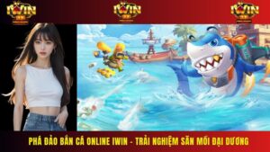 Phá Đảo Bắn Cá Online IWIN – Trải Nghiệm Săn Mồi Đại Dương