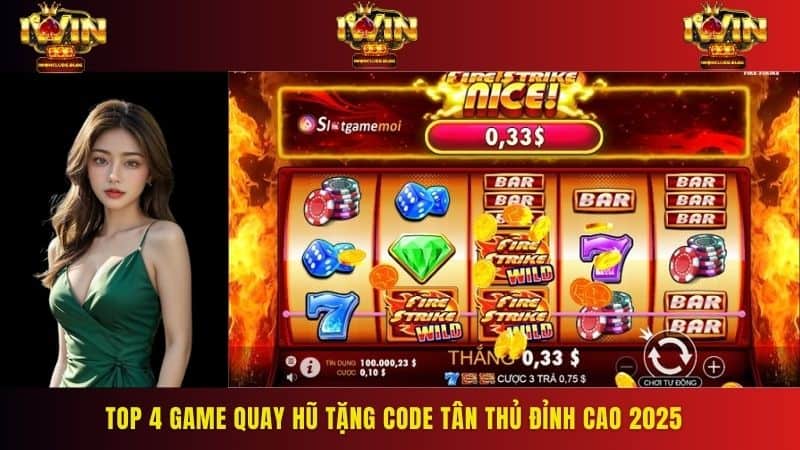 Bật mí 4 game quay hũ tặng code tân thủ không thể bỏ qua năm 2025