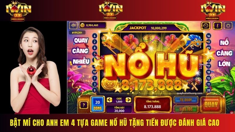 Bật mí cho anh em 4 tựa game nổ hũ tặng tiền được đánh giá cao nhất