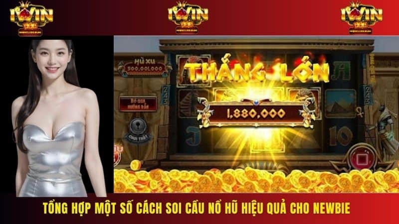 Bật mí cho anh em tân binh 3 cách soi cầu nổ hũ thắng đậm