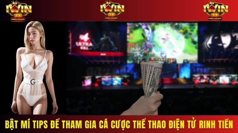 Bật mí tips để tham gia cá cược thể thao điện tử rinh tiền