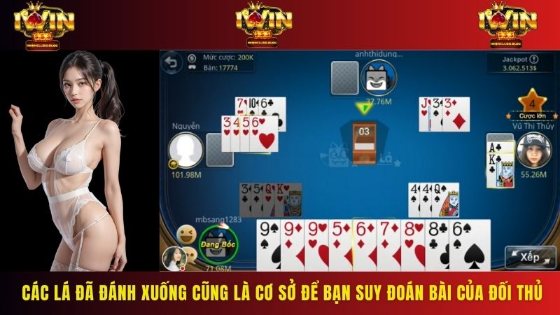 Các lá đã đánh xuống cũng là cơ sở để anh em suy đoán bài của đối thủ