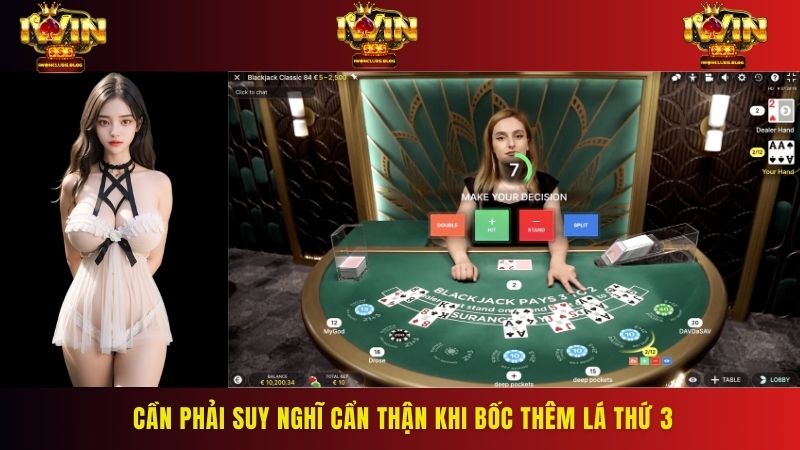 Cần phải suy nghĩ cẩn thận khi bốc thêm lá thứ 3
