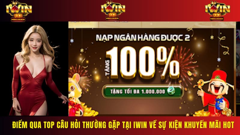 Điểm qua top câu hỏi thường gặp tại IWIN về sự kiện khuyến mãi hot