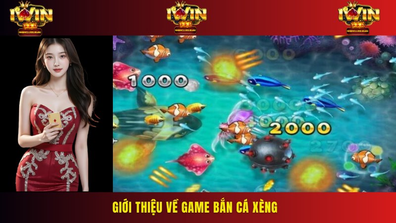 Đôi nét về siêu phẩm bắn cá xèng đang được phát hành tại cổng game IWIN