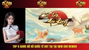 Top 5 Game Nổ Hũ Quốc Tế Hot Tại Tại Iwin Cho Newbie