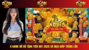 4 Game Nổ Hũ Tặng Tiền HOT 2025 Và Mẹo Giúp Thắng Lớn