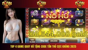 TOP 4 Game Quay Hũ Tặng Code Tân Thủ Cực Khủng 2025