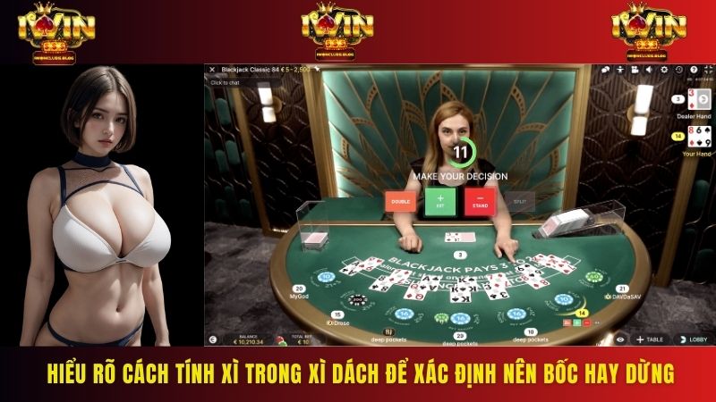 Hiểu rõ cách tính Xì trong Xì dách để xác định nên bốc hay dừng
