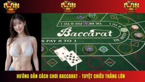 Hướng Dẫn Cách Chơi Baccarat – Tuyệt Chiêu Thắng Lớn 