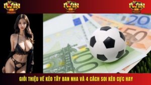 Giới Thiệu Về Kèo Tây Ban Nha Và 4 Cách Soi Kèo Cực Hay