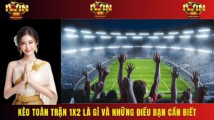 Kèo Toàn Trận 1×2 Là Gì Và Những Điều Bạn Cần Biết