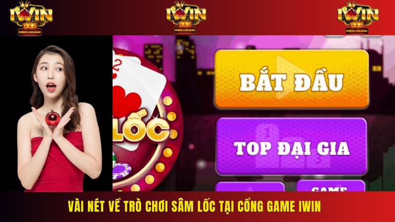 Khái quát cơ bản về siêu phẩm sâm lốc Iwin