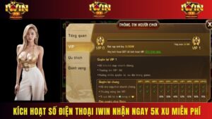 Kích Hoạt Số Điện Thoại Iwin Nhận Ngay 5k Xu Miễn Phí