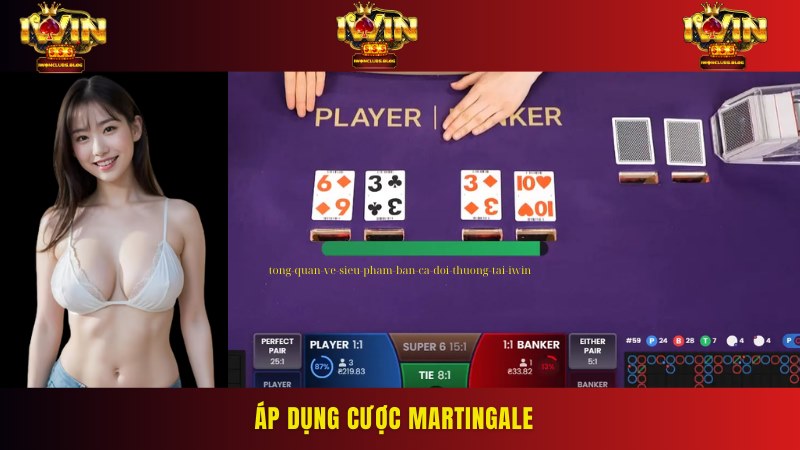 Martingale là chiến lược hiệu quả khi đánh Baccarat