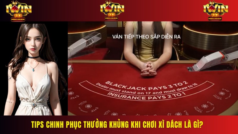 Một số bí kíp giúp người chơi tham gia Xì dách thành công, thắng cược lớn