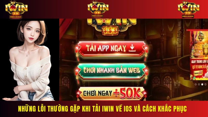 Những lỗi người dùng thường gặp khi tải Iwin về IOS