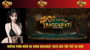 Những Phần Mềm Dự Đoán Baccarat 2025 Cho Tân Thủ Tại IWIN