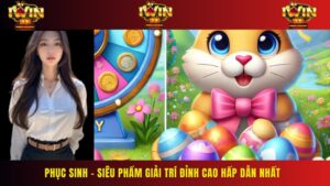 Phục Sinh – Siêu Phẩm Giải Trí Đỉnh Cao Hấp Dẫn Nhất