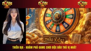 Thiên Địa – Khám Phá Game Chơi Độc Đáo Thú Vị Nhất 