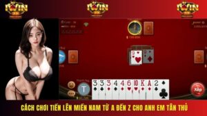 Cách Chơi Tiến Lên Miền Nam Từ A Đến Z Cho Anh Em Tân Thủ