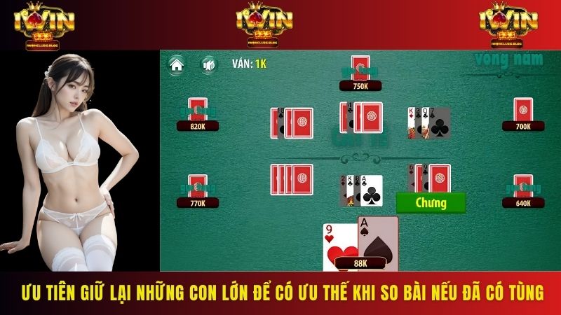 Ưu tiên giữ lại những con lớn để có ưu thế khi so bài nếu đã có tùng